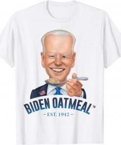 Joe Biden Oatmeal No Brandon Just Laughs T-Shirt