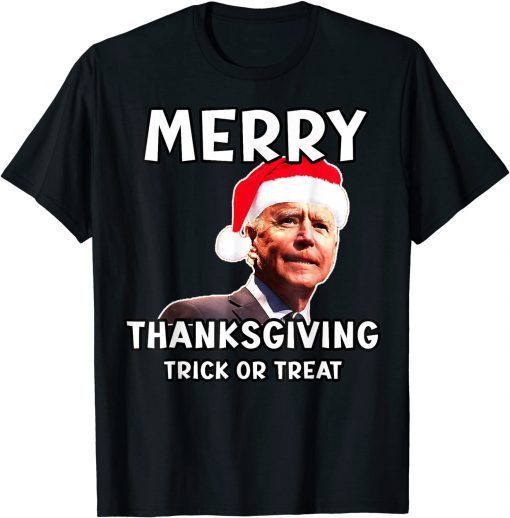 Joe Biden Santa Hat Merry Thanksgiving Trick Or Treat Tee Shirt