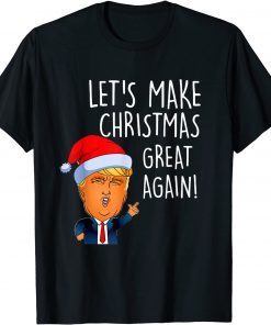 Let's Make Christmas Great Again T-Shirt