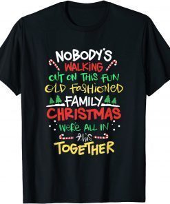 Nobody’s Walking Out On This Old Fashioned Family Christmas T-Shirt