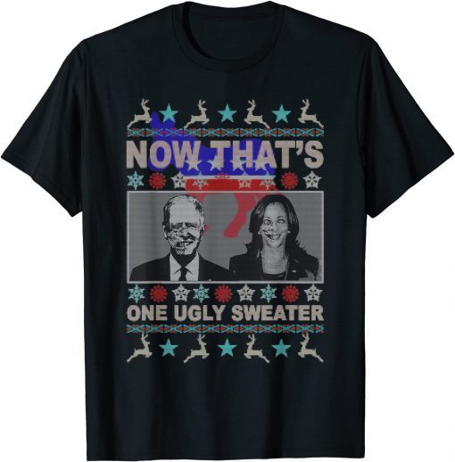 Now That's One Ugly Sweater Biden Harris Christmas T-Shirt