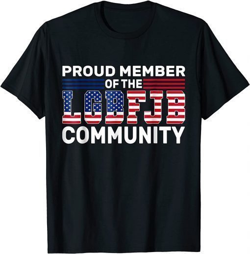 Proud Member Of LGBFJB Community, Anti Biden US Flag T-Shirt