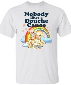 Rainbow nobody likes a douche canoe shirt
