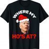 Santa Joe Biden Where My Hos At Christmas Pajama T-Shirt