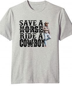 Save A Horse Ride A Cowboy Yellowstone T-Shirt