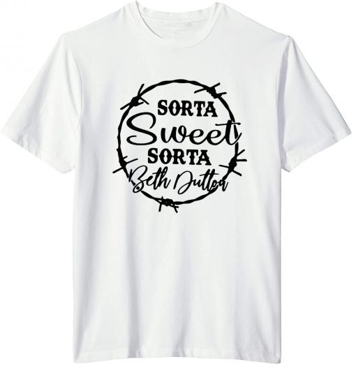 Sorta Sweet Sorta Beth Dutton, Yellowstone Bundle Gift Shirt