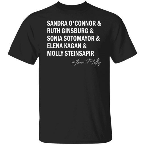 #TEAMMOLLY Sandra O’Connor Ruth GinsBurg Sonia Sotomayor Elena Kagan Molly Steinsapir Shirt