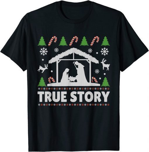 True Story Christmas Manger Nativity Ugly Christmas Sweater Tee Shirt
