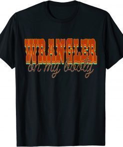 Western Wrangler On My Booty T-Shirt