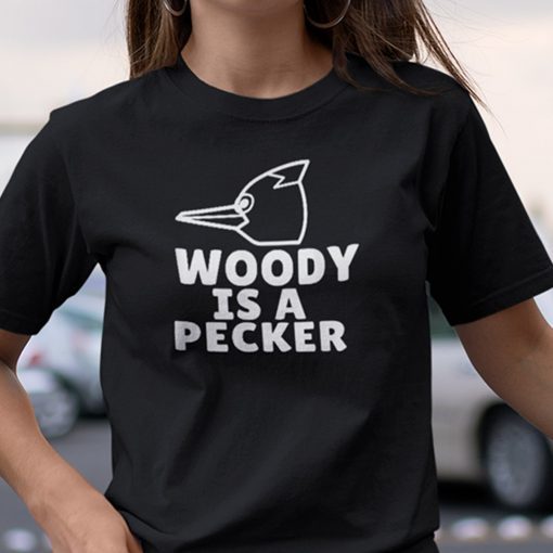 Woody Is A Pecker Woody Woodpecker Tee Shirt