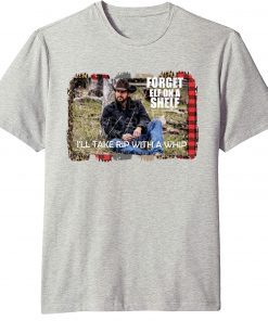 Yellowstone Forget Elf On A Shelf Ill Take Rip With A Whip Dutton Farm T-Shirt