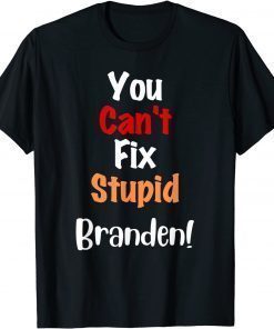 You Can't Fix Stupid Branden Anti Joe Biden T-Shirt