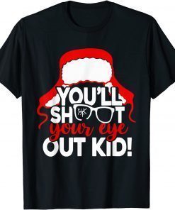 You'll Shoot Your Eye Out Kid Christmas Apparel T-Shirt