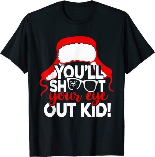 You'll Shoot Your Eye Out Kid Christmas Apparel T-Shirt