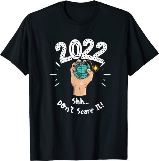 2022 Shh don't scare it T-Shirt