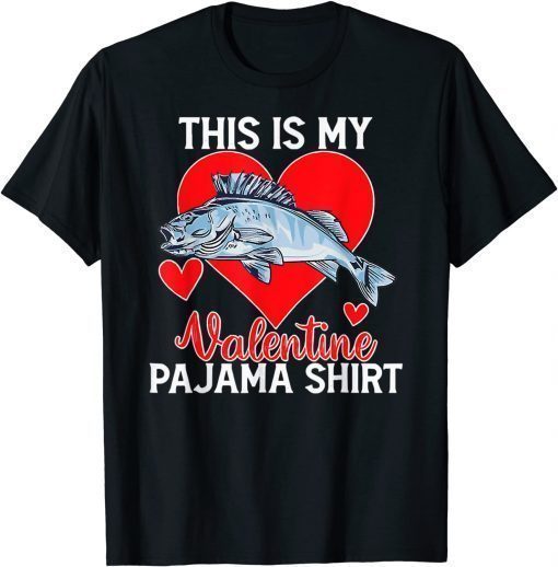 Fishing Valentine Day This Is My Valentine Pajama T-Shirt