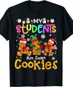 My Students Kids Are Smart Cookies Christmas For Teachers T-Shirt