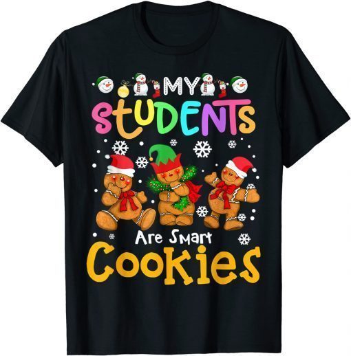 My Students Kids Are Smart Cookies Christmas For Teachers T-Shirt