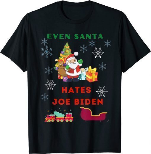 Ugly Anti Biden Christmas Even Santa Hates Joe Biden Tee Shirt