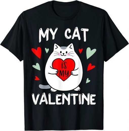 Valentine's Day My Cat Is My Valentine Kitten Lover Heart T-Shirt