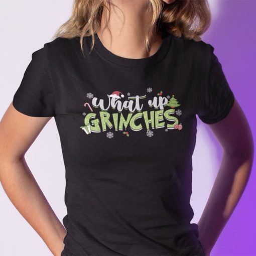 What Up Grinches Merry Christmas Shirt