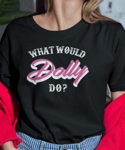 What Would Dolly Do Lauren Marino Shirt