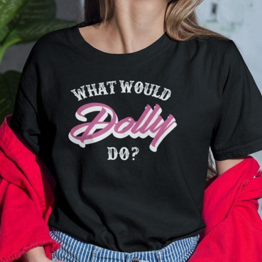 What Would Dolly Do Lauren Marino Shirt