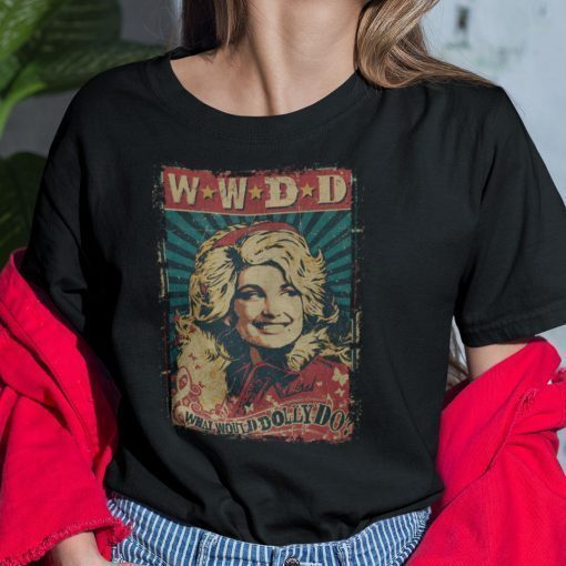 What Would Dolly Do Shirt