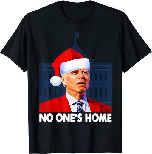 White House Santa Joe Biden No One’s Home Tee Shirt