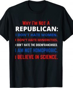 Why I'm Not a Republican- Democratic Liberal Political Left T-Shirt