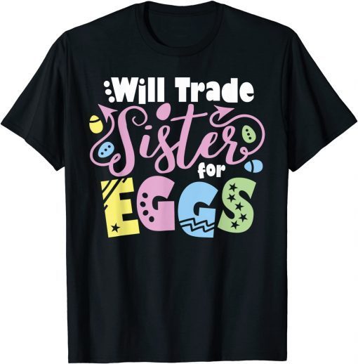 Will Trade Sister for Eggs Easter Day Kids Toddler Costume T-Shirt
