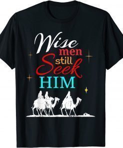 Wise Men Seek Him, He Is Jesus Christan T-Shirt