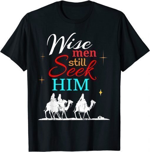 Wise Men Seek Him, He Is Jesus Christan T-Shirt