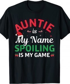 Xmas Auntie Is My Name Spoiling Is My Game Christmas T-Shirt