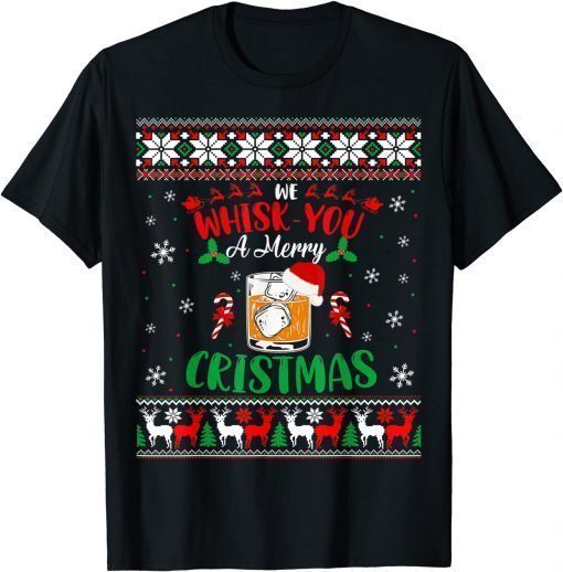 Xmas Liquor Drinker We Whisk You Christmas Ugly Sweater T-Shirt