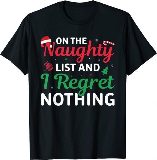 Xmas On The Naughty List And I Regret Nothing Christmas T-Shirt