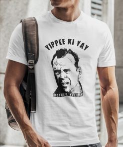 Yippee Ki Yay Mother F cker Die Hard Shirt