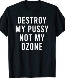 You Can't Have My Ozone T-Shirt