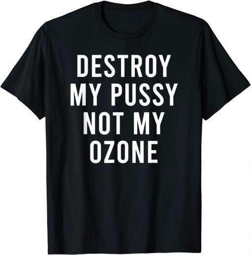 You Can't Have My Ozone T-Shirt