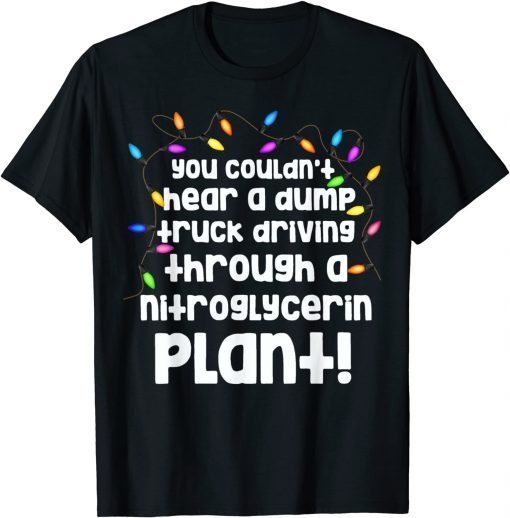 You Couldn't Hear A Dump Truck Driving T-Shirt