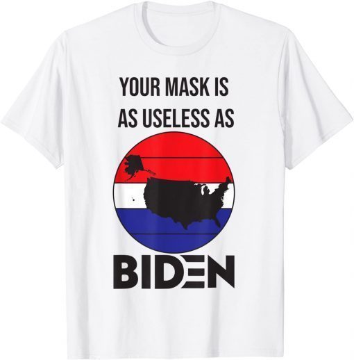 Your Is As Useless As Joe Biden T-Shirt