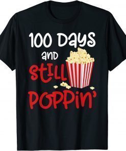 100 Days And Still Poppin Popcorn 100th Day T-Shirt