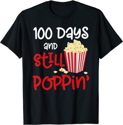 100 Days And Still Poppin Popcorn 100th Day T-Shirt