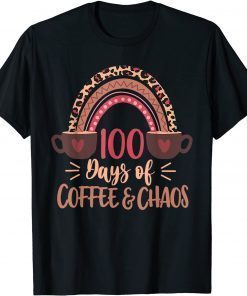 100 Days Of Coffee And Chaos 100th Day Of School T-Shirt