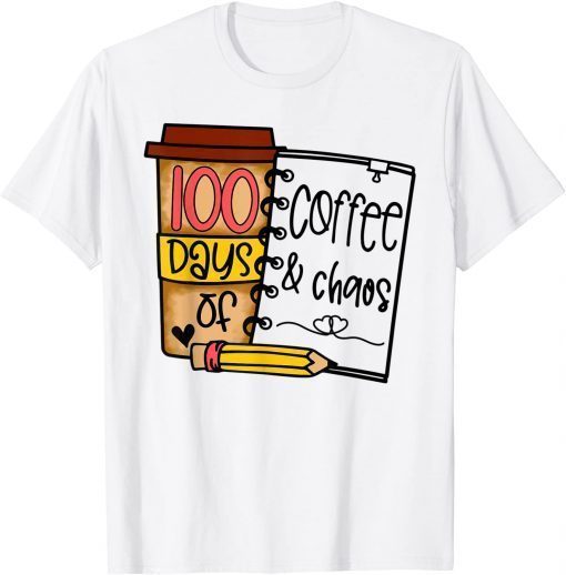 100 Days Of Coffee & Chaos Teachers 100th Day Of School T-Shirt