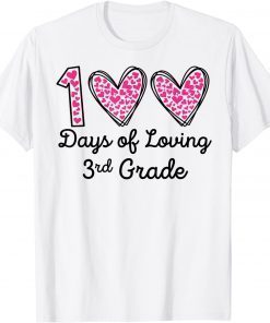 100 Days Of Loving 3rd Grade 100th Day Of School Teacher T-Shirt