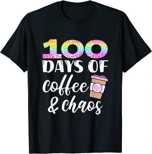 100 Days of Coffee and Chaos 100th Day of School Teacher T-Shirt