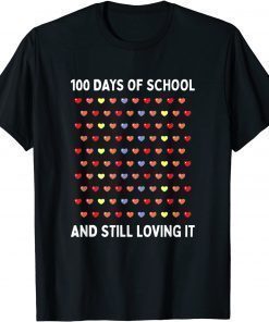 100 Days of School and Still Loving It Hearts 100th Day T-Shirt