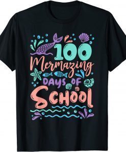 100 Mermazing Days Of School Mermaid 100th Day T-Shirt