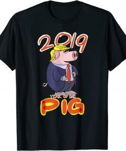 2019 Year Of The Pig Trump Chinese New Year Gag T-Shirt